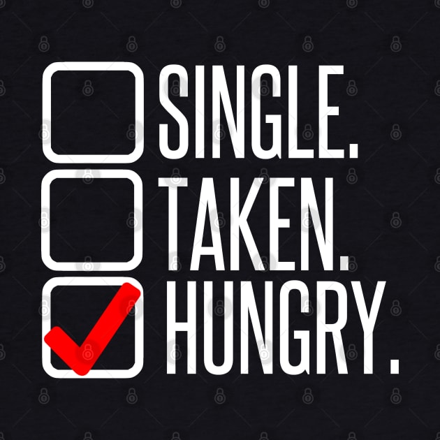 Single, no. Taken, no. Hungry, YES! by AlienClownThings